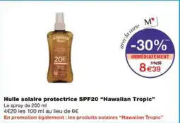 Monop' Huile solaire protectrice spf20 hawaiian tropic offre