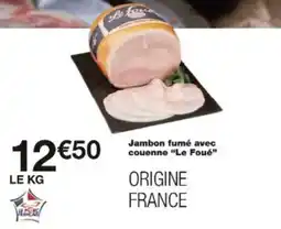 Monop' Jambon fumé avec couenne le foué offre