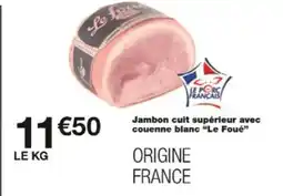 Monop' Jambon cuit supérieur avec couenne blanc le foué offre