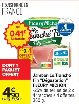 Carrefour Drive FLEURY MICHON Jambon Le Tranché Fin "Dégustation" offre