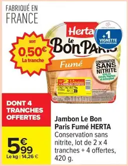 Carrefour Drive HERTA Jambon Le Bon Paris Fumé offre