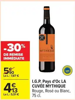Carrefour Drive LA CUVÉE MYTHIQUE I.G.P. Pays d'Oc offre