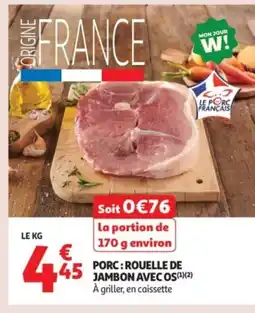 Auchan Supermarché Porc: rouelle de jambon avec os offre