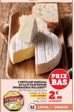U Express L'ORTOLAN Familial au lait pasteurise fromagerie milleret offre