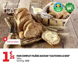 Auchan Pain complet filière auchan cultivons le bon offre