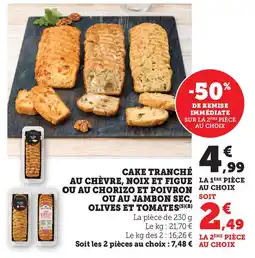 Super U Cake tranché au chèvre, noix et figue ou au chorizo et poivron ou au jambon sec, olives et tomates offre