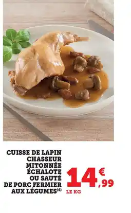 Hyper U Cuisse de lapin chasseur mitonnée échalote ou sauté de porc fermier aux légumes offre