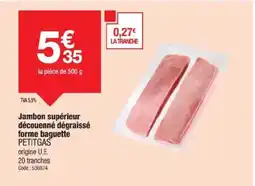 Promocash PETITGAS Jambon supérieur découenné dégraissé forme baguette offre