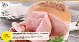 Intermarché JAMBON A L'ANCIENNE AVEC COUENNE CUIT AU TORCHON TALLEC offre