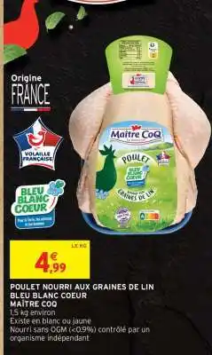 Intermarché POULET NOURRI AUX GRAINES DE LIN BLEU BLANC COEUR offre