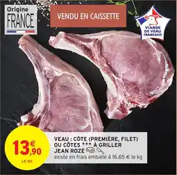 Intermarché Veau : côte (première, filet) ou côtes à griller jean rozé offre