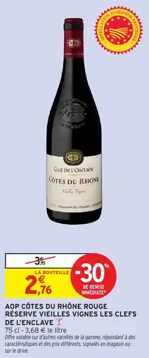 Intermarché Aop côtes du rhône rouge réserve vieilles vignes les clefs de l'enclave offre