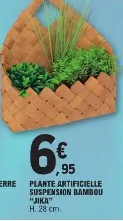E.Leclerc PLANTE ARTIFICIELLE SUSPENSION BAMBOU 'JIKA' offre