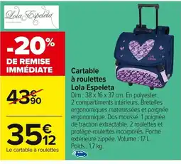 Carrefour Cartable à roulettes Lola Espeleta offre