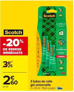 Carrefour SCOTCH 3 tubes de colle gel universelle offre