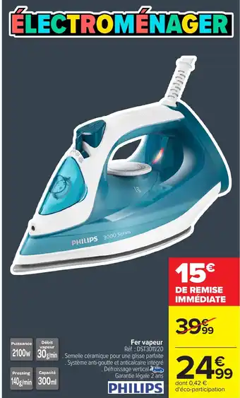 Carrefour PHILIPS Fer vapeur offre
