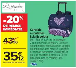 Carrefour Cartable à roulettes Lola Espeleta offre
