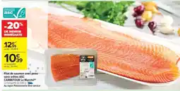 Carrefour Market Filet de saumon avec peau sans arêtes ASC CARREFOUR Le Marché offre