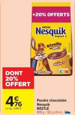 Carrefour Market POUDRE CHOCOLATÉE NESQUIK NESTLÉ offre