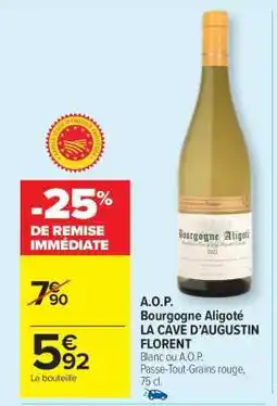 Carrefour Market A.O.P. Bourgogne Aligoté LA CAVE D'AUGUSTIN FLORENT offre