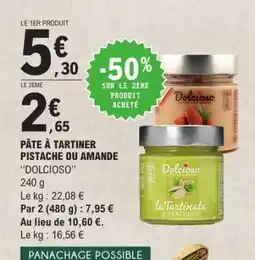 E.Leclerc PÂTE À TARTINER PISTACHE OU AMANDE “DOLCIOSO” offre