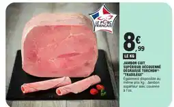 E.Leclerc Jambon cuit supérieur découenné dégraissé torchon 'Tradilège' offre