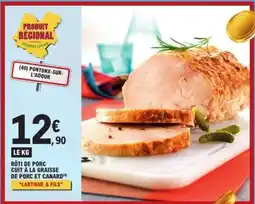 E.Leclerc Rôti de porc cuit à la graisse de porc et canard offre