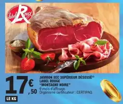 E.Leclerc JAMBON SEC SUPÉRIEUR DÉSOSSÉ LABEL ROUGE MONTAGNE NOIRE offre