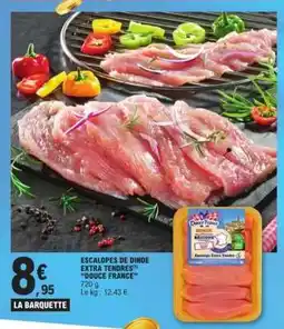 E.Leclerc ESCALOPES DE DINDE EXTRA TENDRES DOUCE FRANCE offre