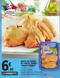 E.Leclerc HAUTS DE CUISSE DE POULET JAUNE DOUCE FRANCE offre