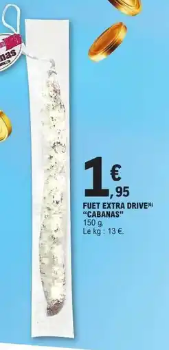 E.Leclerc FUET EXTRA DRIVE CABANAS offre