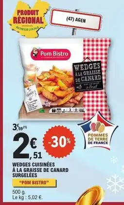 E.Leclerc Wedges cuisinées à la graisse de canard surgelées Pom Bistro offre