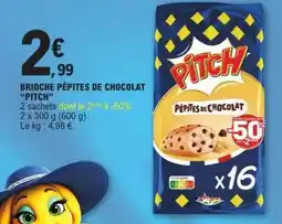 E.Leclerc BRIOCHE PÉPITES DE CHOCOLAT “PITCH” offre