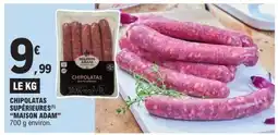 E.Leclerc CHIPOLATAS SUPÉRIEURES 'MAISON ADAM' offre