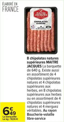 Carrefour 8 chipolatas natures supérieures maitre jacques offre