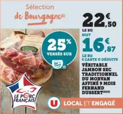Super U Véritable jambon sec traditionnel du morvan affiné 9 mois fernand dussert offre