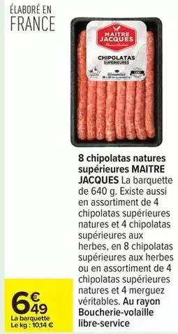 Carrefour Drive Maitre jacques - chipolatas natures superieur offre