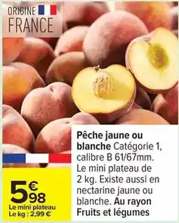 Carrefour Drive Pêche jaune ou blanche offre