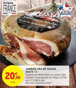 Intermarché Contact AOSTE Jambon cru de savoie offre