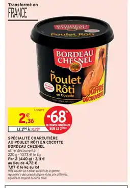 Intermarché Contact BORDEAU CHESNEL Spécialité charcutière au poulet rôti en cocotte offre