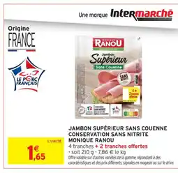 Intermarché Contact MONIQUE RANOU Jambon supérieur sans couenne conservation sans nitrite offre