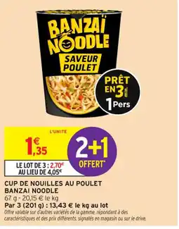 Intermarché Contact BANZAI NOODLE Cup de nouilles au poulet offre
