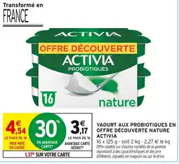 Intermarché Activia Yaourt aux probiotiques en offre découverte nature offre