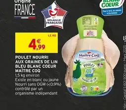 Intermarché MAÎTRE COQ Poulet nourri aux graines de lin Bleu Blanc Coeur offre
