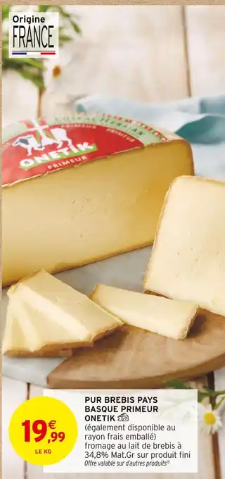 Intermarché Onetik Pur brebis pays basque primeur offre