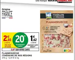 Intermarché ITINÉRAIRE DE NOS RÉGIONS Flammekueche offre