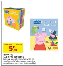 Intermarché Hachette Jeunesse Peppa Pig offre