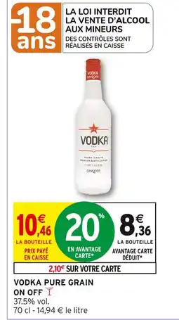 Intermarché ON OFF Vodka pure grain offre