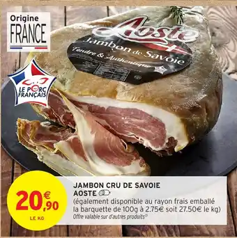 Intermarché Hyper AOSTE Jambon cru de savoie offre