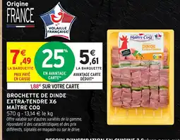 Intermarché Hyper MAÎTRE COQ Brochette de dinde extra-tendre x6 offre
